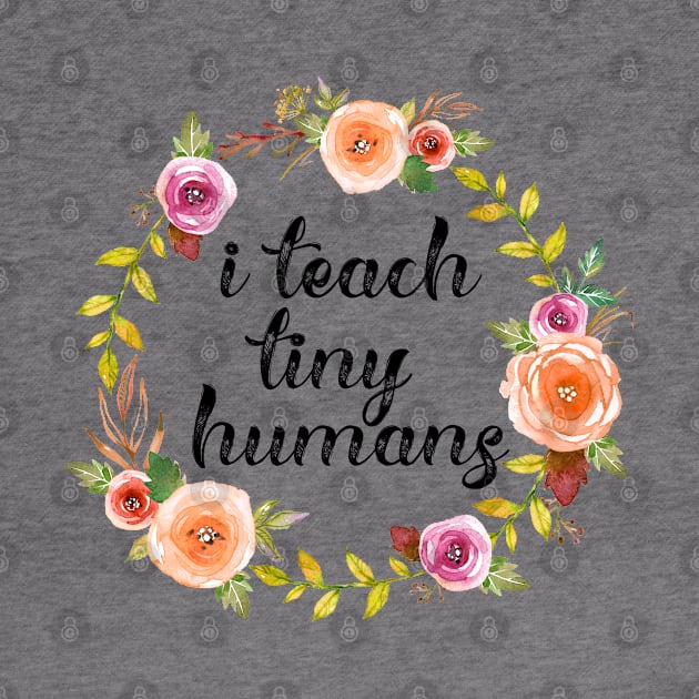 I Teach Tiny Humans Cute Teacher Appreciation Gift by Hopscotch Shop Gifts